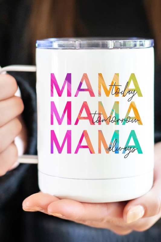 Mama Today Tomorrow Always Mug