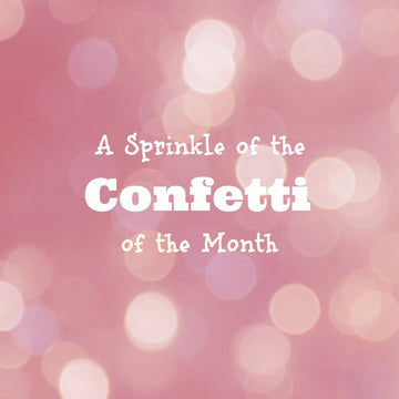 Confetti of the Month